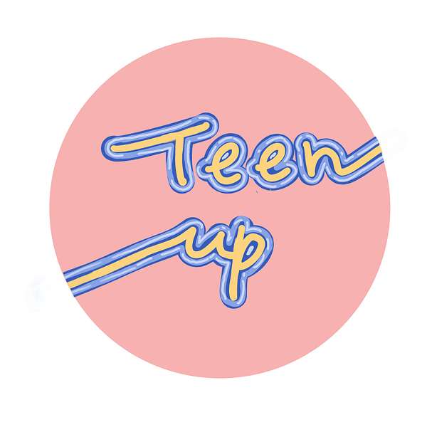 Teen Up Podcast Artwork Image