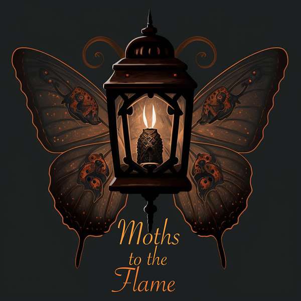 Moths to the Flame Podcast Artwork Image