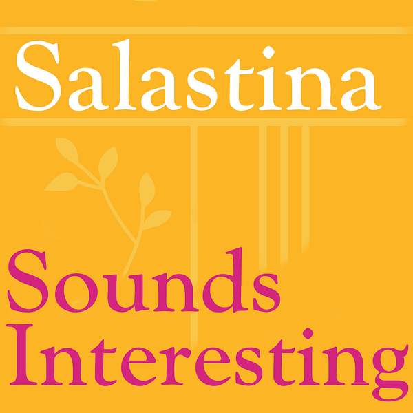 Salastina: Sounds Interesting Podcast Artwork Image