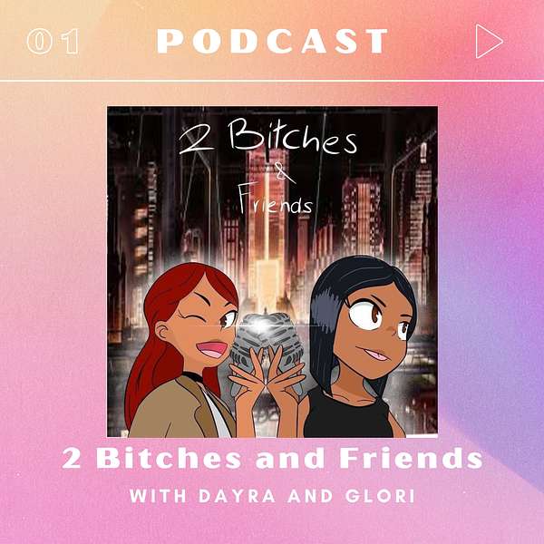 2 Bitches and Friends Podcast Artwork Image