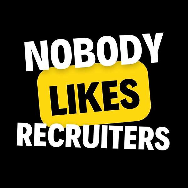 Nobody Likes Recruiters  Podcast Artwork Image