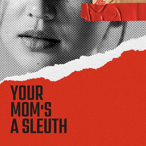Your Mom's A Sleuth Podcast Artwork Image