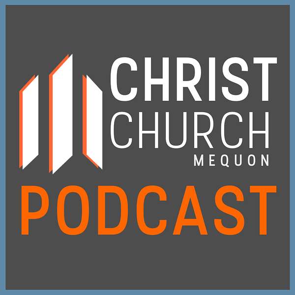 Christ Church Mequon Podcast Podcast Artwork Image