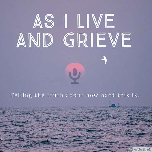 As I Live and Grieve Podcast Artwork Image