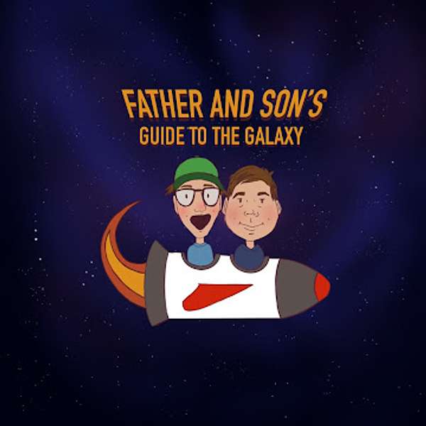 Father and Son's Guide to the Galaxy Podcast Artwork Image