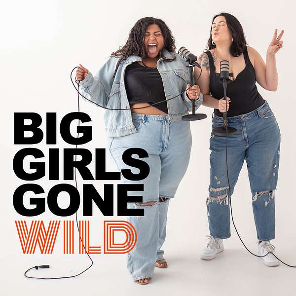 Big Girls Gone Wild Podcast Artwork Image