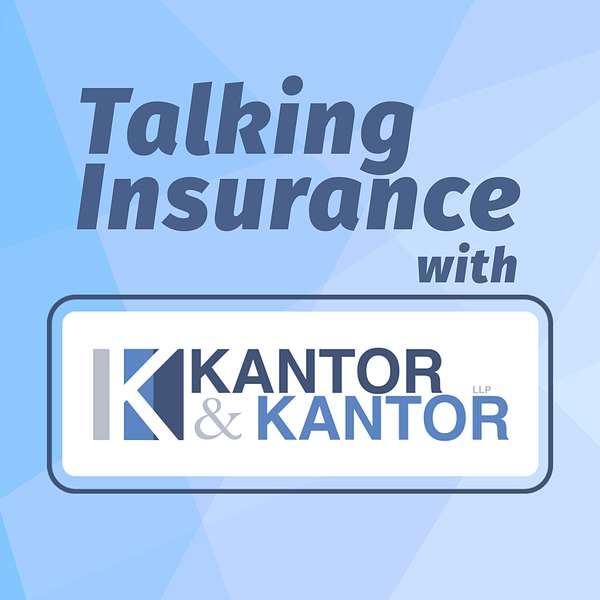 Talking Insurance With Kantor & Kantor Podcast Artwork Image