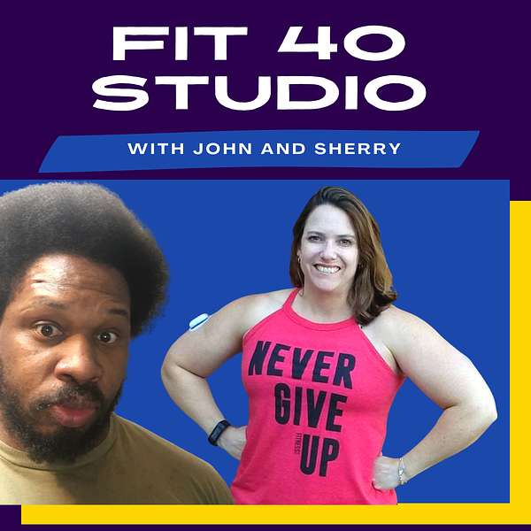 Fit 40 Studio with John & Sherry Podcast Artwork Image