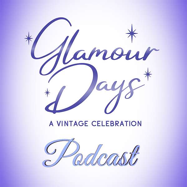 Glamour Days: A Vintage Celebration Podcast Artwork Image