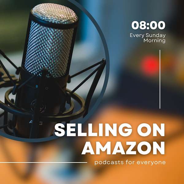 How To Sell On Amazon - Get Product Ideas, Find Suppliers and Start Selling! Podcast Artwork Image