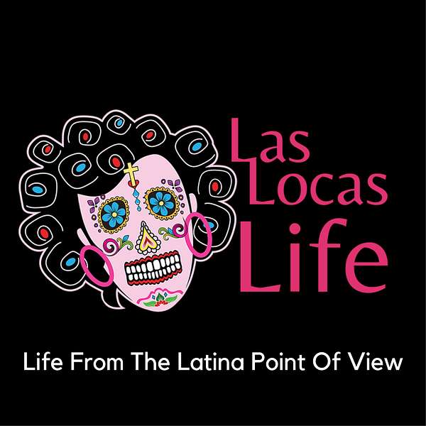 Las Locas Life  Podcast Artwork Image