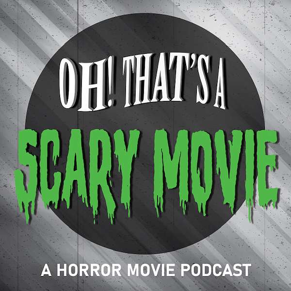 Oh! That's A Scary Movie Podcast Artwork Image