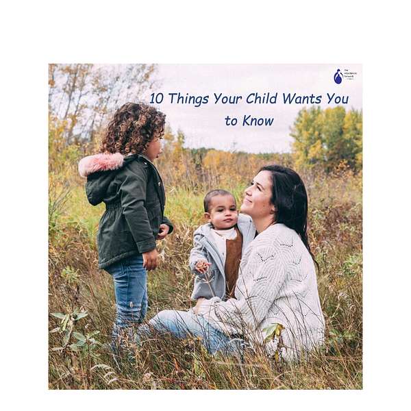 The Attachment Network of Manitoba presents... Ten Things Your Child Wants You to Know Podcast Artwork Image