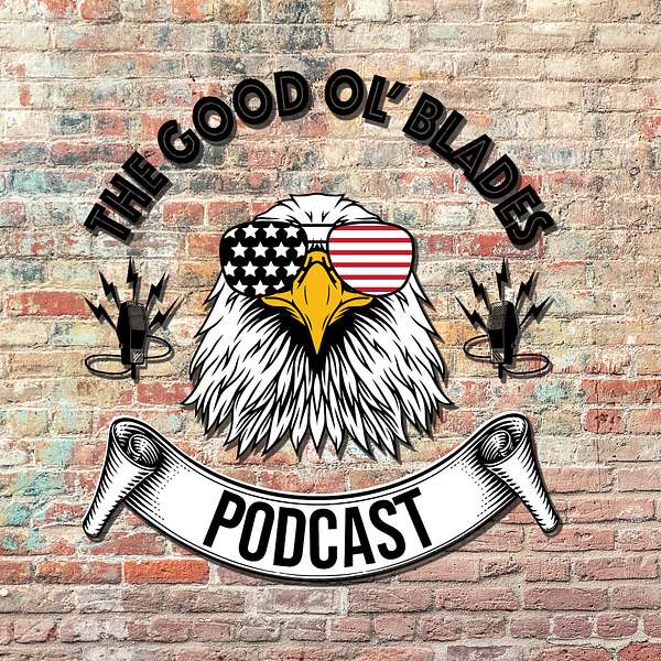 The Good Ol' Blades Podcast Podcast Artwork Image