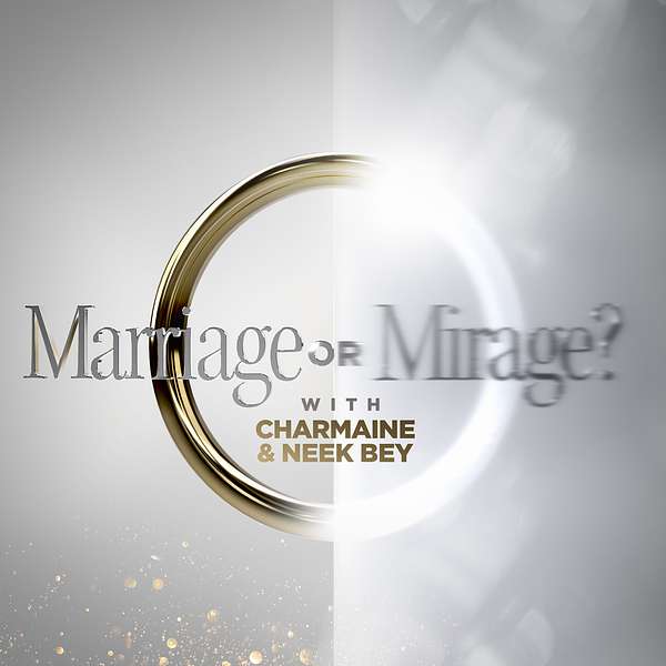 Marriage or Mirage with Charmaine & Neek Bey Podcast Artwork Image