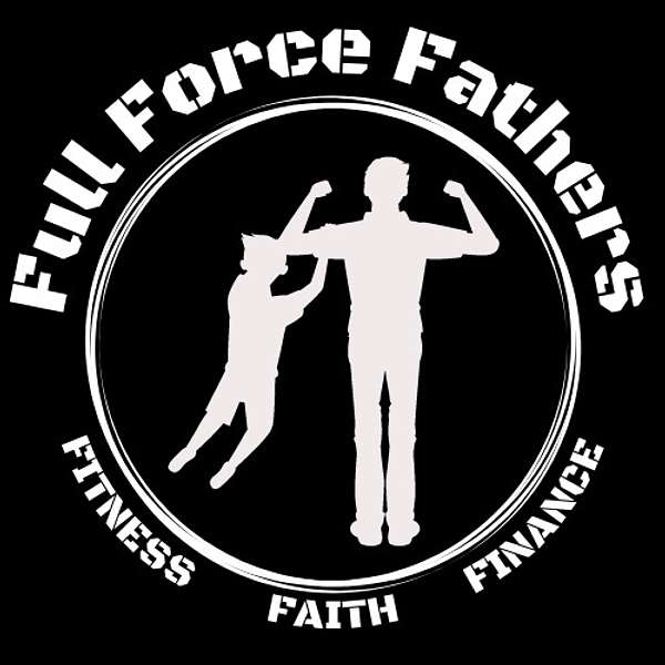 Full Force Fathers  Podcast Artwork Image
