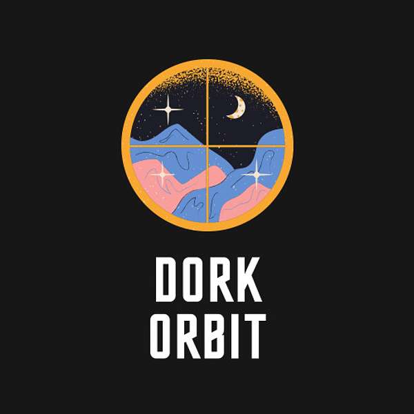 Dork Orbit Podcast Artwork Image