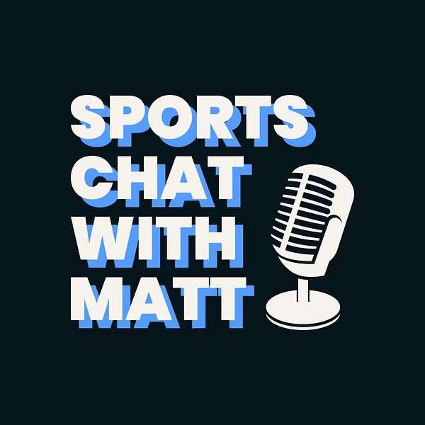 Sports Chat With Matt Podcast Artwork Image