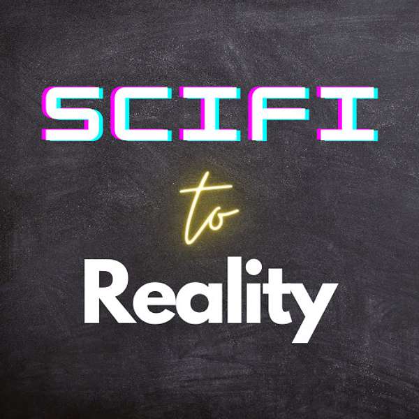 SciFi to Reality Podcast Artwork Image