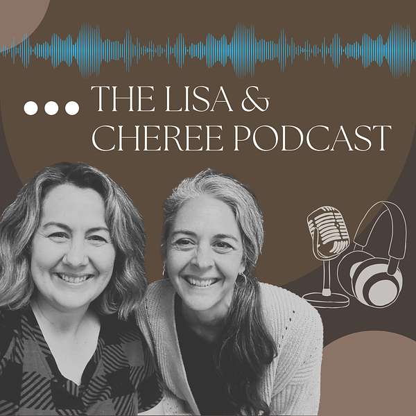 The Lisa & Cheree Podcast Podcast Artwork Image
