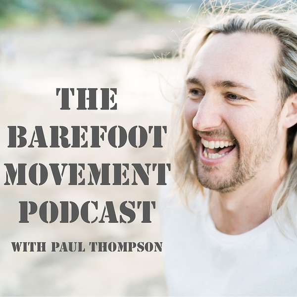 The Barefoot Movement Podcast Podcast Artwork Image
