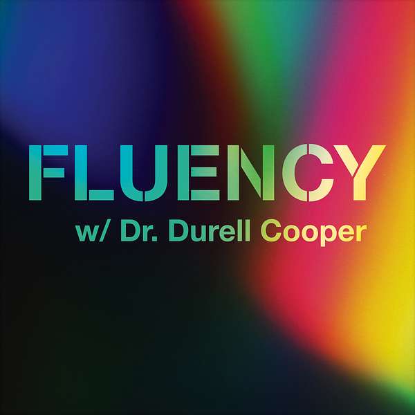 Fluency w/ Dr. Durell Cooper Podcast Artwork Image