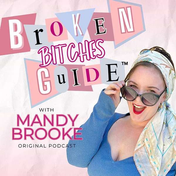 Broken Bitches Guide with Mandy Brooke Podcast Artwork Image
