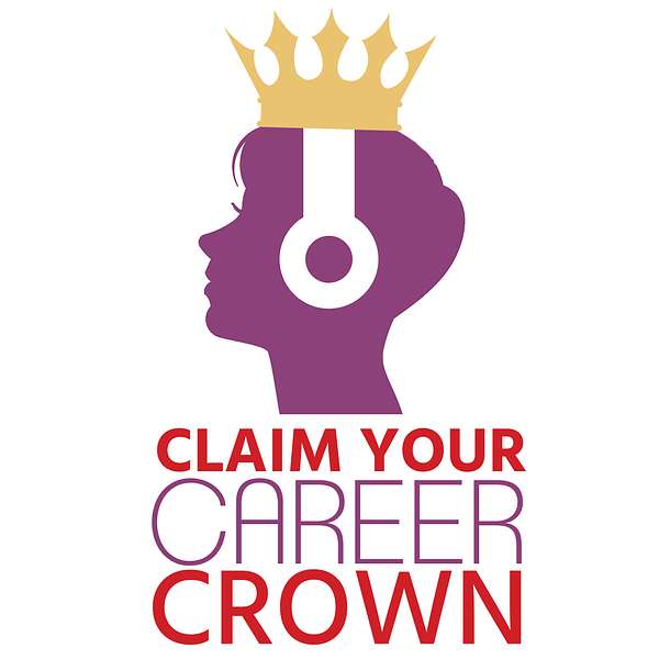 Claim Your Career Crown Podcast Artwork Image