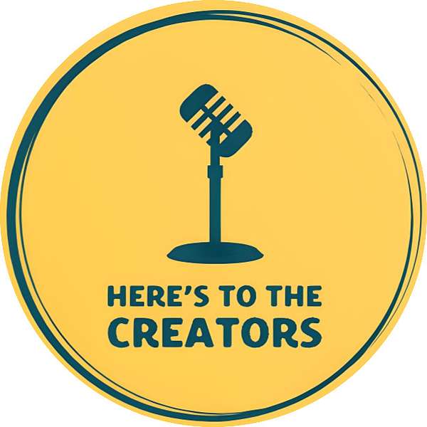 Here's to the Creators! Podcast Artwork Image