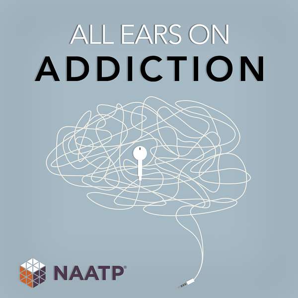All Ears on Addiction: An NAATP Podcast Podcast Artwork Image