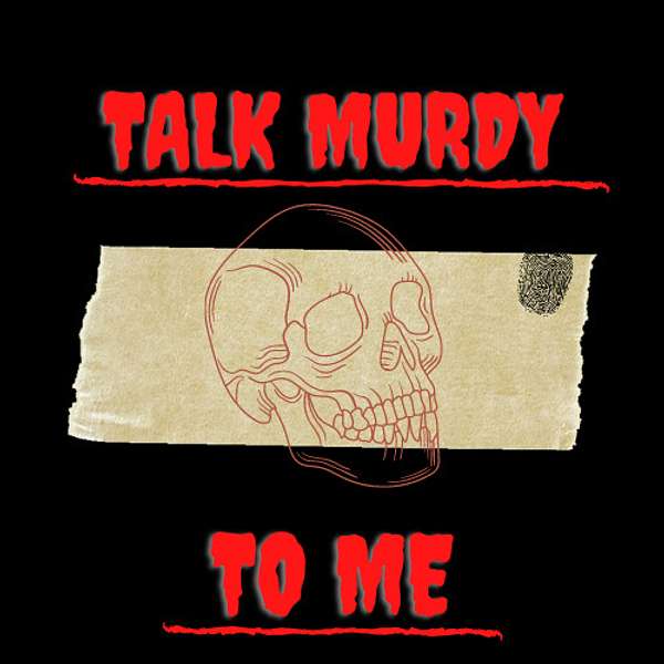 Talk Murdy to Me Podcast Artwork Image