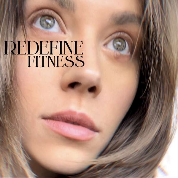 Redefine Fitness with Kelsey Wells Podcast Artwork Image