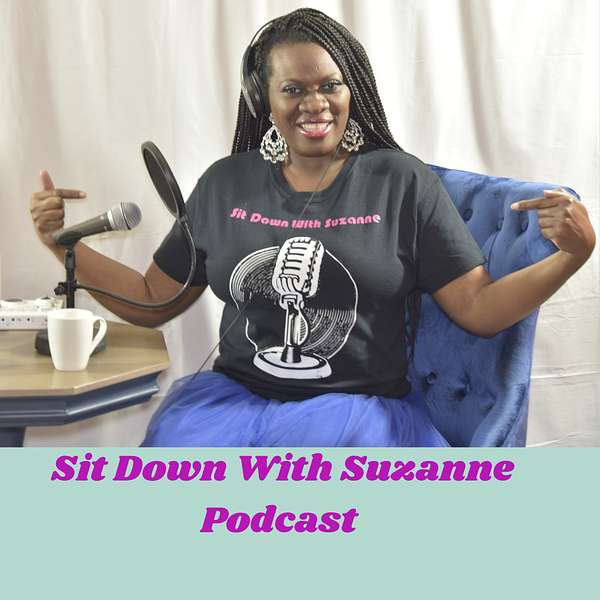 Sit Down With Suzanne 🎤 Podcast Artwork Image