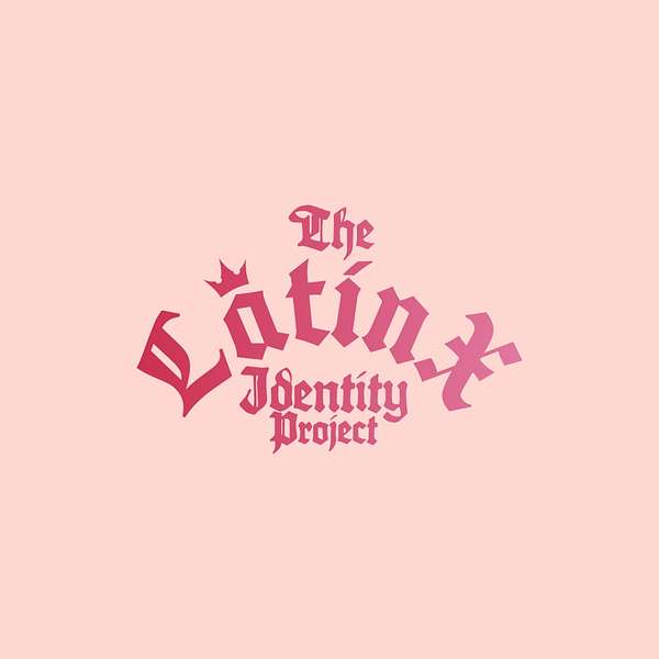 The Latinx Identity Project Podcast Artwork Image