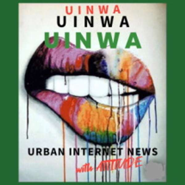 UINWA/Urban Internet News with Attitude Podcast Artwork Image