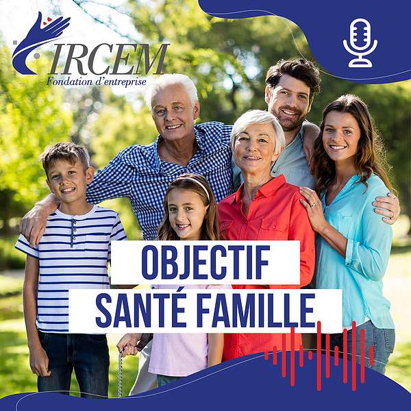 Fondation IRCEM : Objectif Santé Famille Podcast Artwork Image