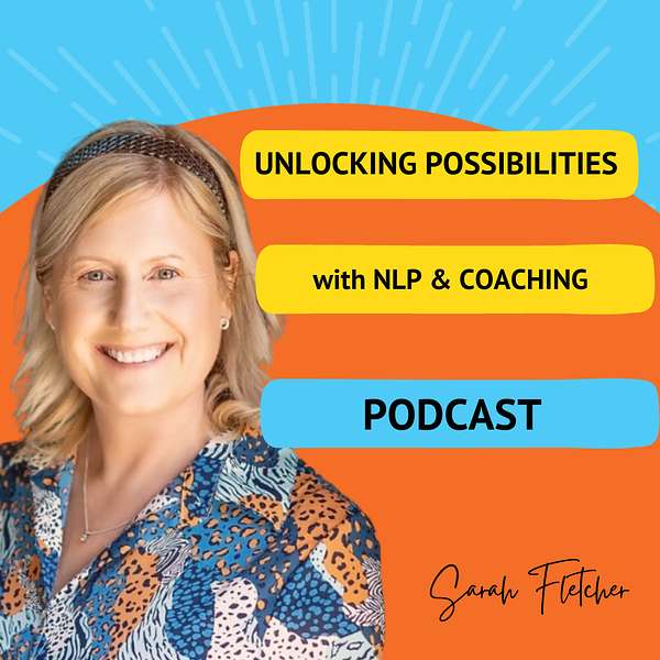 Unlocking Possibilities with NLP & Coaching  Podcast Artwork Image