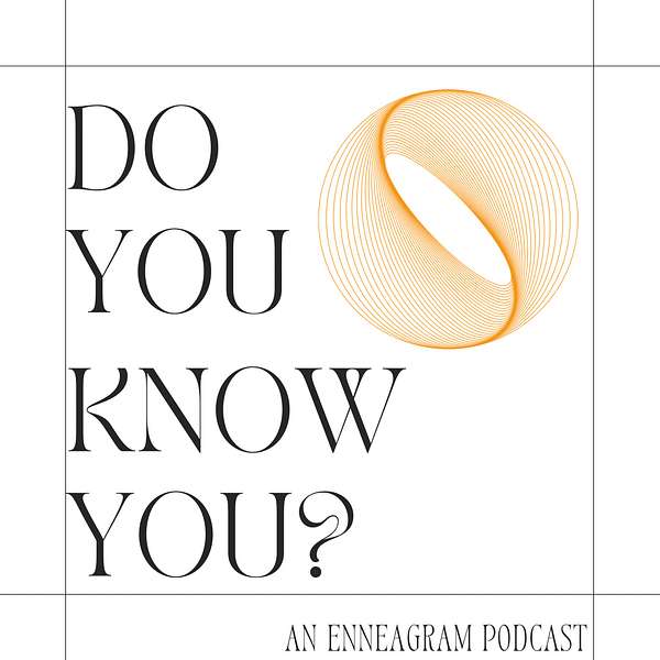 Do You Know You? An Enneagram Podcast Podcast Artwork Image