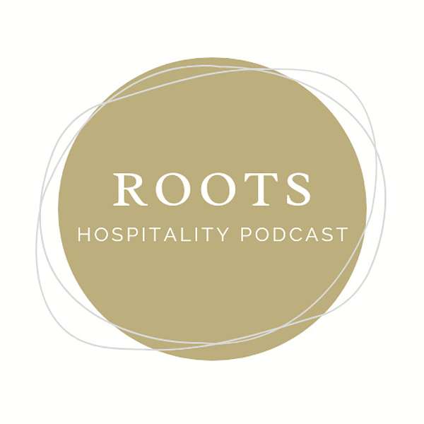 Roots Hospitality  Podcast Artwork Image