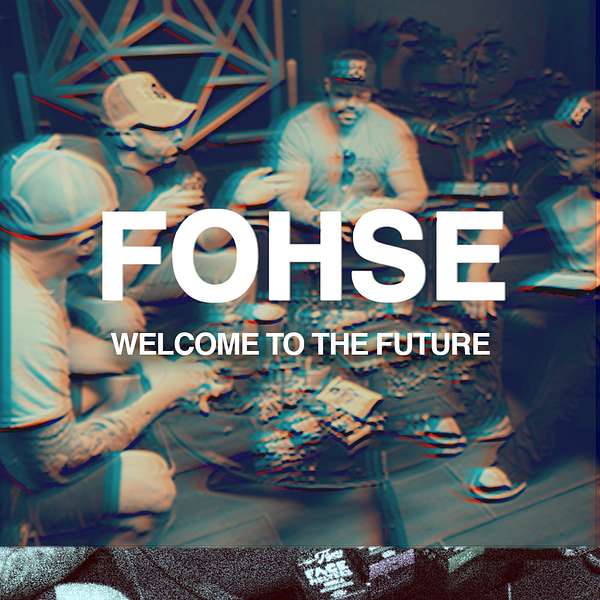  FOHSE: Welcome To The Future Podcast Artwork Image