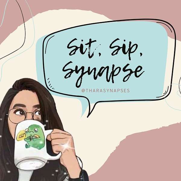 Sit, Sip, Synapse by TharaSynapses  Podcast Artwork Image
