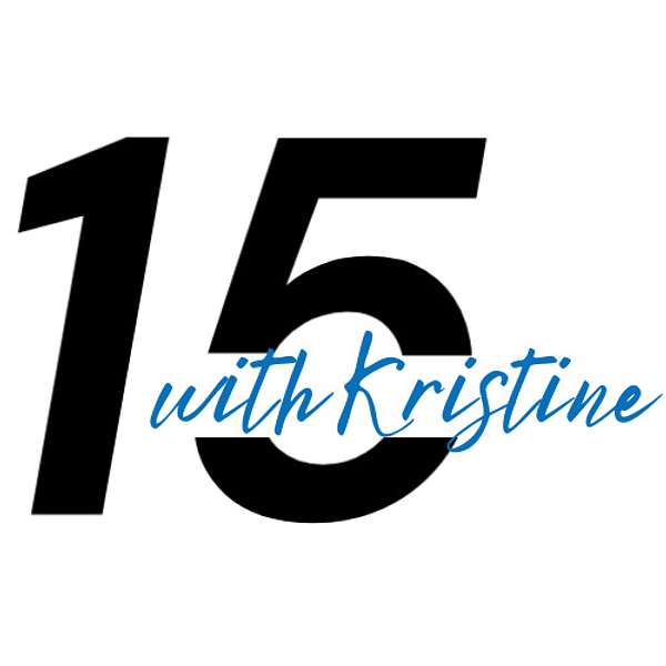 15 with Kristine Podcast Artwork Image