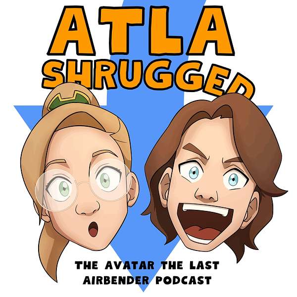 ATLA Shrugged: The Avatar the Last Airbender Podcast Podcast Artwork Image