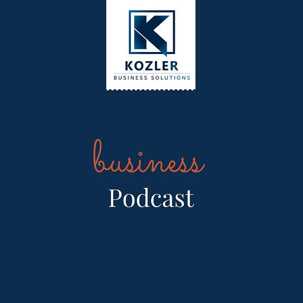 Kozler Business Solutions Podcast Podcast Artwork Image