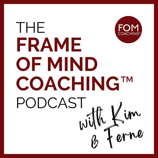 The Frame of Mind Coaching™ Podcast Podcast Artwork Image
