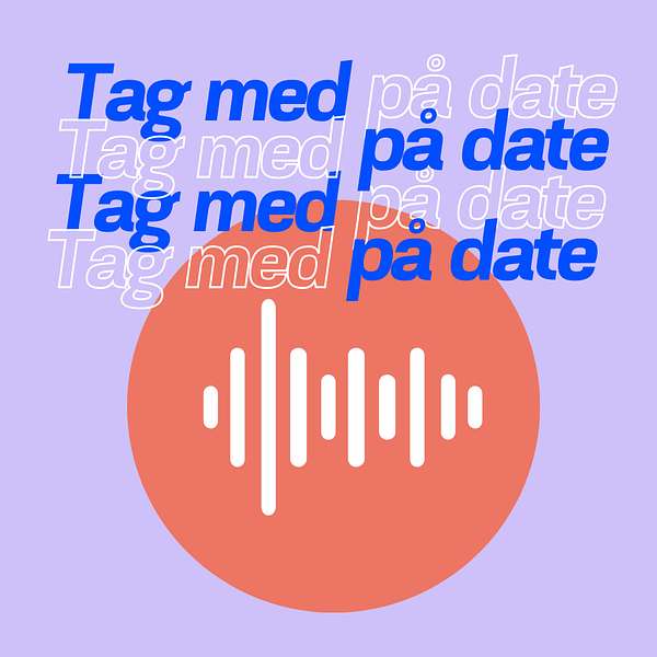 Tag med på date - en podcast om dating Podcast Artwork Image