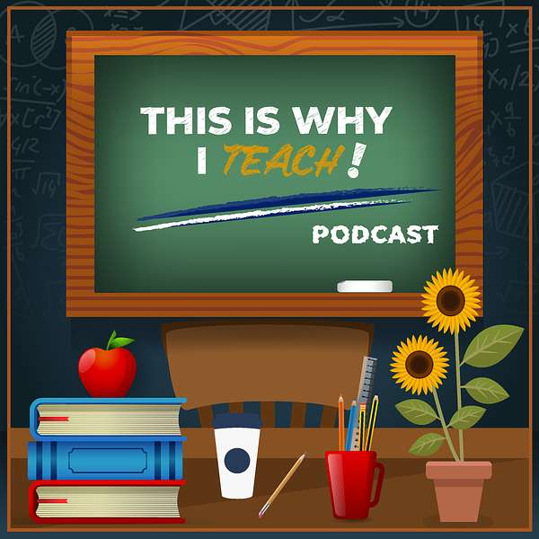 This Is Why I Teach! Podcast Podcast Artwork Image