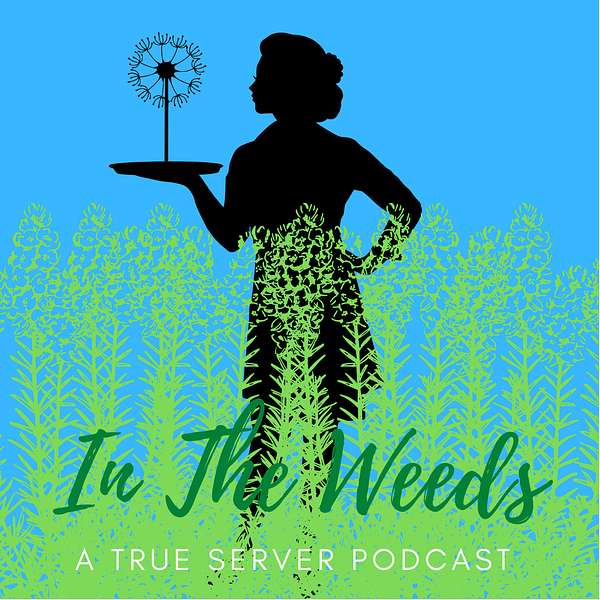In The Weeds: A True Server Podcast Podcast Artwork Image