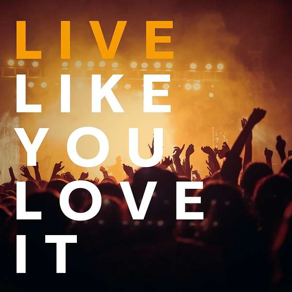 Live Like You Love It Podcast Artwork Image