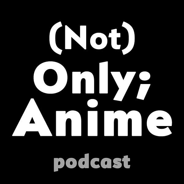 (Not) Only;Anime Podcast Artwork Image